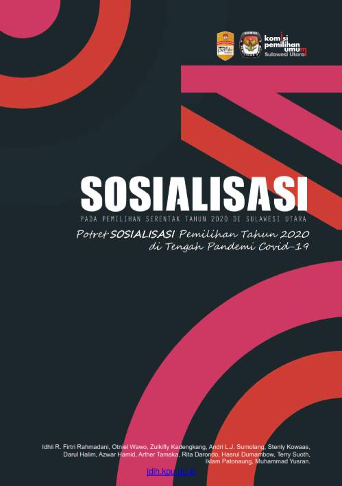 Sosialisasi pada pemilihan serentak tahun 2020 di sulawesi utara : potret sosialisasi pemilihan umum tahun 2020 di tengah pandemi covid-19